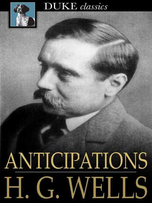 Title details for Anticipations by H. G. Wells - Available